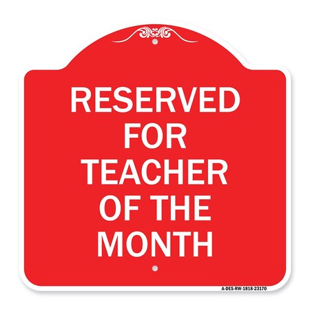 Signmission Reserved for Teacher of the Month, Red & White Aluminum Architectural Sign, 18" x 18", RW-1818-23170 A-DES-RW-1818-23170